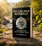 You Can Heal Naturally Book
